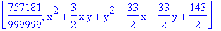 [757181/999999, x^2+3/2*x*y+y^2-33/2*x-33/2*y+143/2]